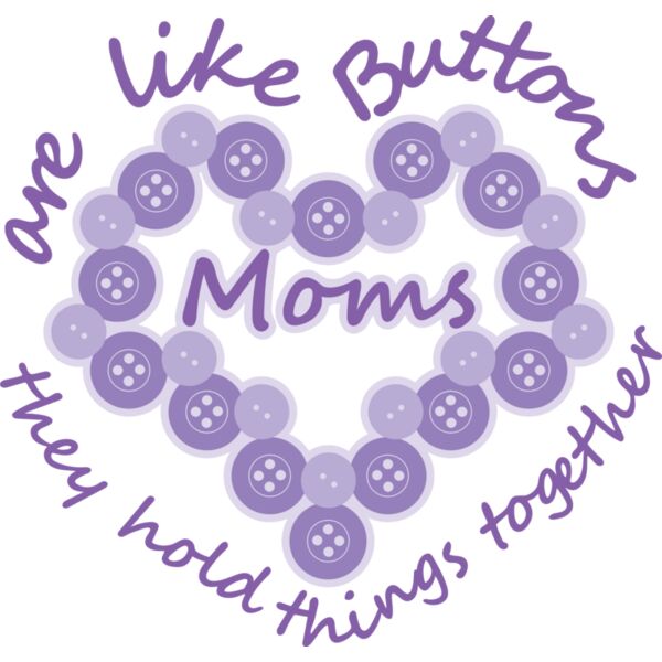 Moms are like buttons heart design   Layers together Thumbnail