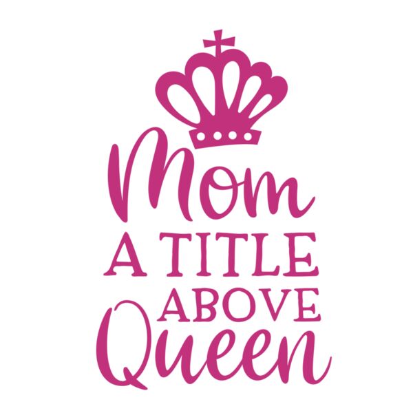 Mom A Title Just Above Queen 1  Thumbnail