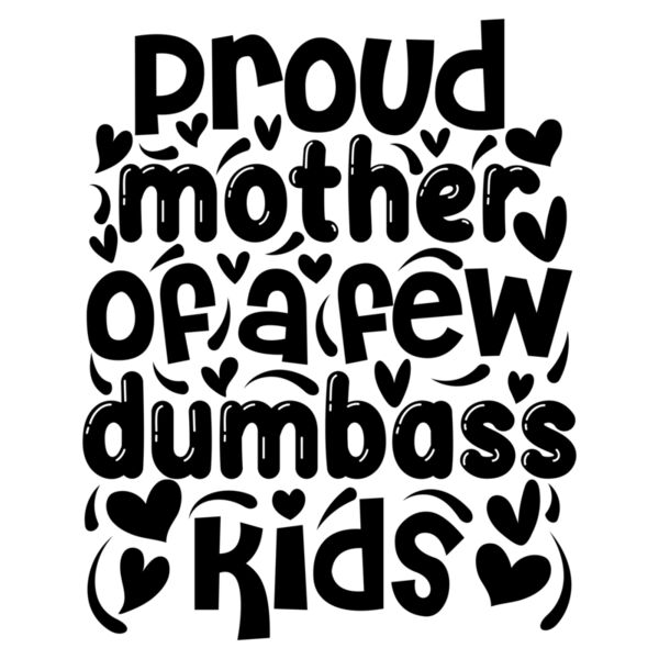 Proud mother of a few dumbass kids   Mothers Day T shirt Design  Black Thumbnail