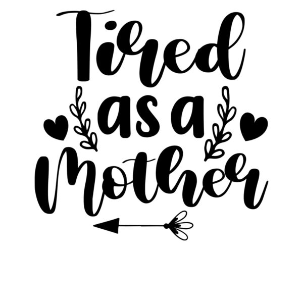 Tired as a mother   Mothers Day T shirt Design  Black Thumbnail