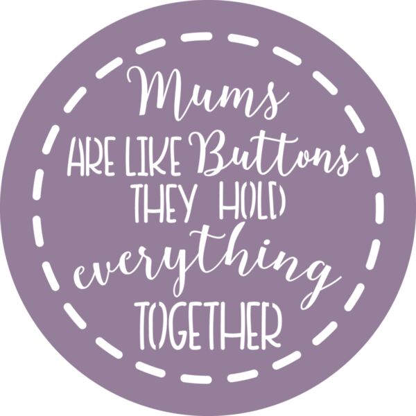 Mums are like buttons they hold everything together Thumbnail