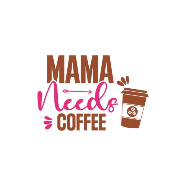 Mama Needs Coffee 01 Thumbnail