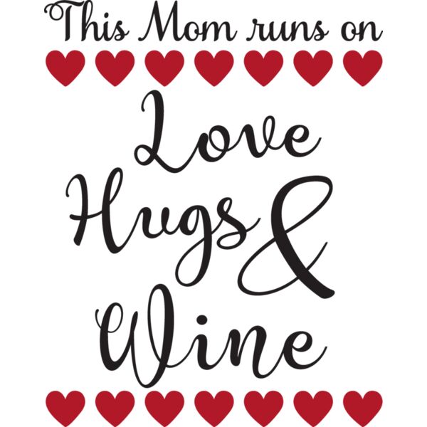 This Mom runs on Love  Hugs   Wine Thumbnail