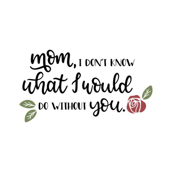 Mom I dont know what I would do Thumbnail