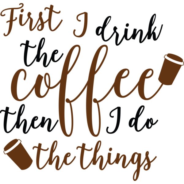 First I drink the coffee then I do the things quote design Thumbnail
