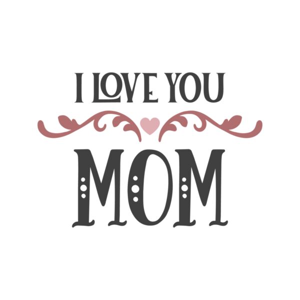 I love you mom 1  Thumbnail