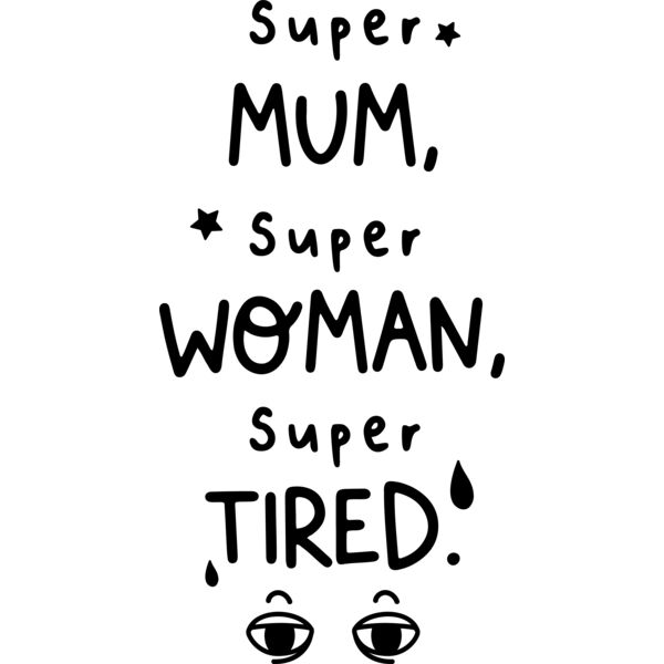 Super Mum  Super Woman  Super Tired Thumbnail