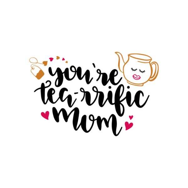 Youre tea rrific mom Thumbnail