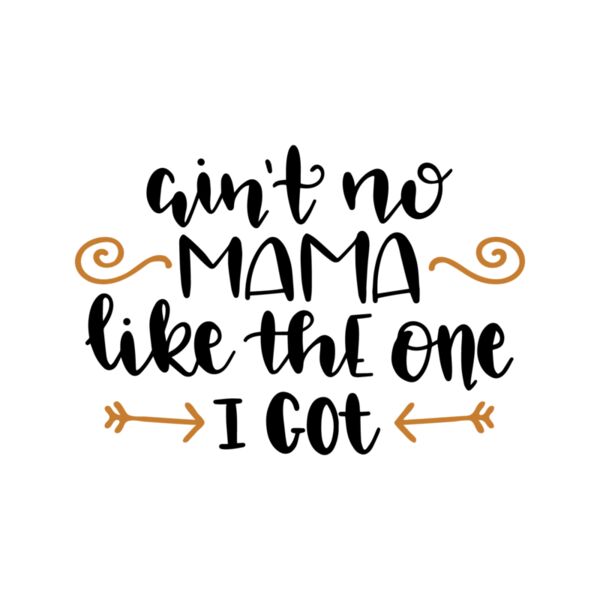 Aint no Mama Like the one I got Thumbnail