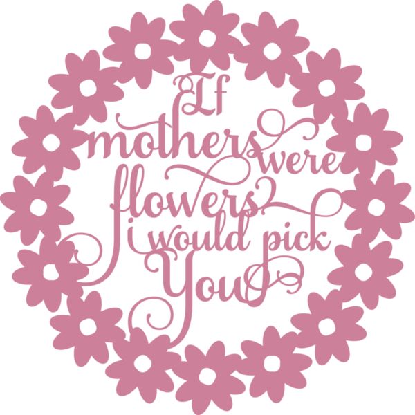 If mothers were flowers I would pick you Thumbnail