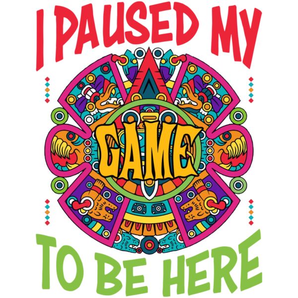 3  I Paused My Game To Be Here Cinco De Mayo Mexican Fiesta 5 Thumbnail