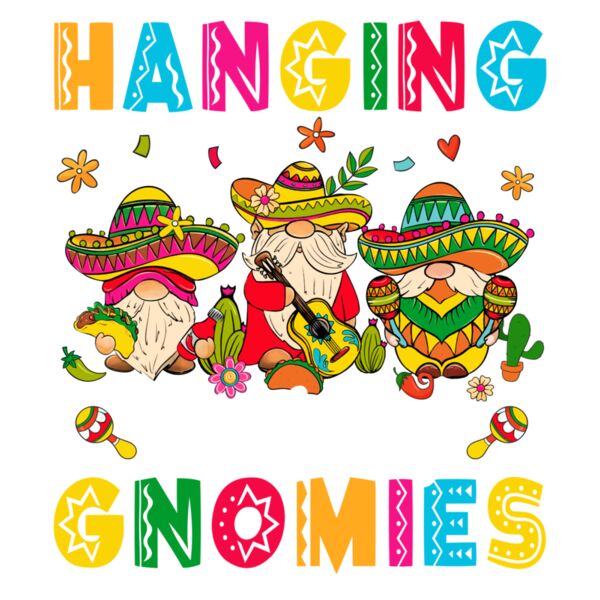 2  Hanging With My Gnomies Cinco De Mayo Shirt Thumbnail