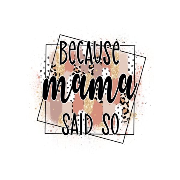 BMD009 Because mama said so Thumbnail